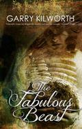 The Fabulous Beast by Garry Kilworth