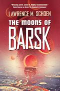 The Moons of Barsk (Barsk #2) by Lawrence M. Schoen