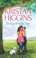 Too Good to Be True by Kristan Higgins