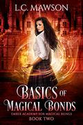 Basics of Magical Bonds (Ember Academy for Magical Beings #2) by L.C. Mawson
