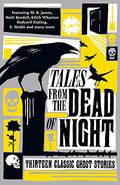 Tales from the Dead of Night: Thirteen Classic Ghost Stories by Cecily Gayford