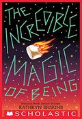The Incredible Magic of Being by Kathryn Erskine