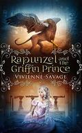 Rapunzel and the Griffin Prince: An Adult Fairytale Romance by Vivienne Savage