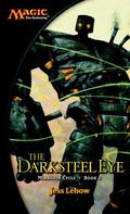 The Darksteel Eye (Magic: The Gathering, Mirrodin Cycle #2) by Jess Lebow