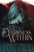 The Darkness Within (Soul Seekers #1) by Alice J. Black