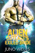 Alien Outcast's Exiled Bride by Juno Wells