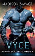 Vyce (Alien Gladiators of Sikoda #3) by Madison Savage
