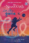 Never Girls #12: In the Game (Disney Fairies: The Never Girls #12) by Kiki Thorpe