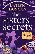 Pearl (The Sisters' Secrets #3) by Katlyn Duncan