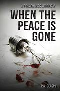 When the Peace Is Gone by P.A. Glaspy