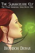 The Summerlark Elf (The Four Kingdoms Saga #1) by Brandon Draga