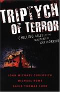 Triptych of Terror: Three Chilling Tales by the Masters of Gay Horror by Michael Rowe