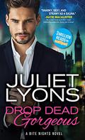 Drop Dead Gorgeous (Bite Nights #2) by Juliet Lyons