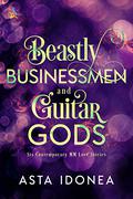 Beastly Businessmen and Guitar Gods by Asta Idonea