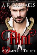Flint (A Vampire's Thirst #6) by A.K. Michaels