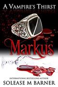 Markus (A Vampire's Thirst #12) by Solease M. Barner