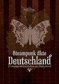 Steampunk Akte Deutschland: 15 Steampunk-Geschichten aus Deutschland by Corinna Schattauer