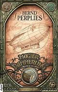Magierdämmerung - Gegen die Zeit (Magierdämmerung #2) by Bernd Perplies