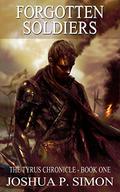 Forgotten Soldiers (The Tyrus Chronicle #1) by Joshua P. Simon
