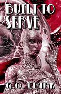 Built to Serve by G.O. Clark