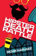 Hipster Death Rattle by Richie Narvaez