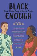 Black Enough: Stories of Being Young & Black in America by Jay Coles