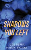 Shadows You Left by Taylor Brooke