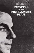 Death on the Installment Plan (Ferdinand Bardamu #2) by Louis-Ferdinand Céline