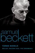 Molloy, Malone Dies, The Unnamable by Samuel Beckett