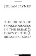 The Origin of Consciousness in the Breakdown of the Bicameral Mind by Julian Jaynes