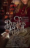 Bustles and Bells: A Holiday Steampunk Anthology by Pauline Creeden
