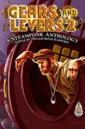 Gears and Levers 2: A Steampunk Anthology by Alma Alexander