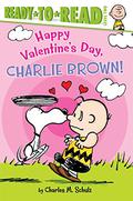 Happy Valentine's Day, Charlie Brown!: Ready-to-Read Level 2 by Charles M. Schulz