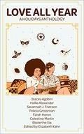 Love All Year: A Holidays Anthology by Stacey Agdern