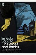 On Heroes and Tombs by Ernesto Sábato