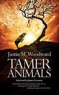 Tamer Animals by Justin M. Woodward
