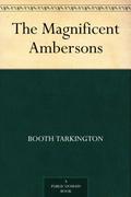 The Magnificent Ambersons (The Growth Trilogy #2) by Booth Tarkington