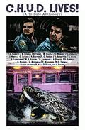 C.H.U.D. LIVES!: A Tribute Anthology by Michael H. Hanson
