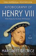 The Autobiography of Henry VIII: With Notes by His Fool, Will Somers by Margaret George