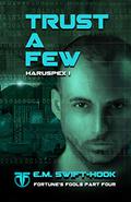 Trust a Few (Haruspex Trilogy #1) by E.M. Swift-Hook