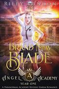 Brand New Blade (Angel Academy #1) by Riley London