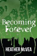 Becoming Forever (Waking Forever #3) by Heather McVea
