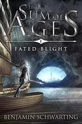Fated Blight  (The Sum of Ages #1) by Benjamin Schwarting