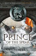 Prince of the Spear (The Sunsurge Quartet #2) by David Hair