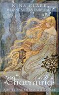 Charming: A fairy tale retelling of Mansfield Park  (The Jane Austen Fairy Tales) by Nina Clare