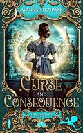 Curse and Consequence  (The Whitby Tales Book 1) by Savannah Jezowski