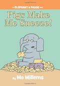 Pigs Make Me Sneeze! by Mo Willems