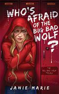 Who's Afraid of the Big Bad Wolf? (The Big Bad Wolf Trilogy #1) by Janie Marie
