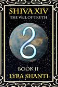 The Veil of Truth (Shiva XIV #2) by Lyra Shanti