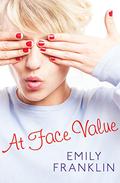 At Face Value by Emily Franklin